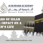The Pillars of Islam and Their Impact on a Muslim’s Life