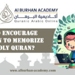 How to Encourage Children to Memorize the Holy Quran?