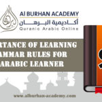 The Importance of Learning Key Grammar Rules for Every Arabic Learner – Al-Burhan Academy