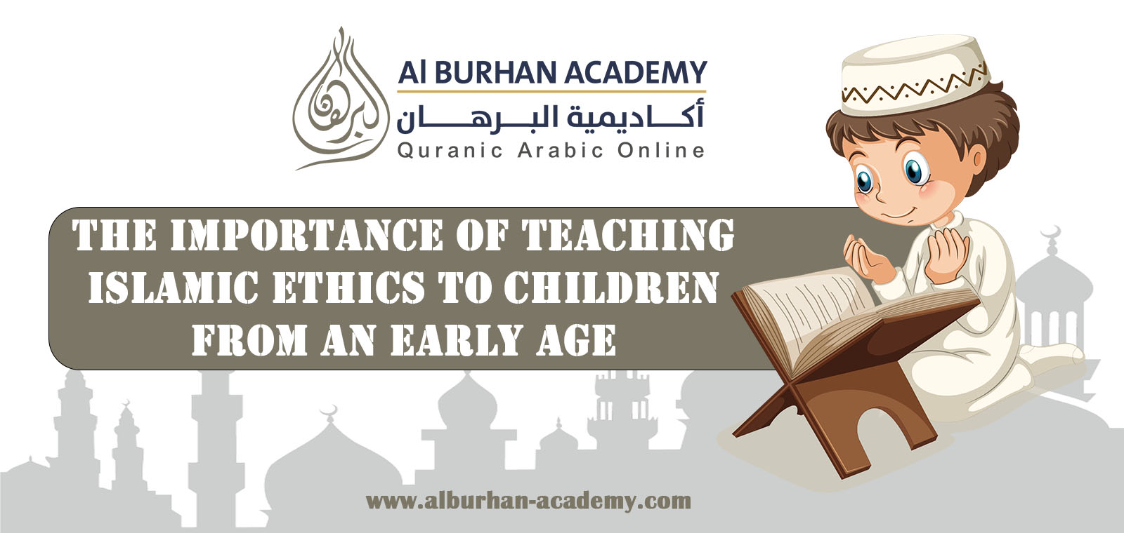 The Importance of Teaching Islamic Ethics to Children from an Early Age – Al-Burhan Academy