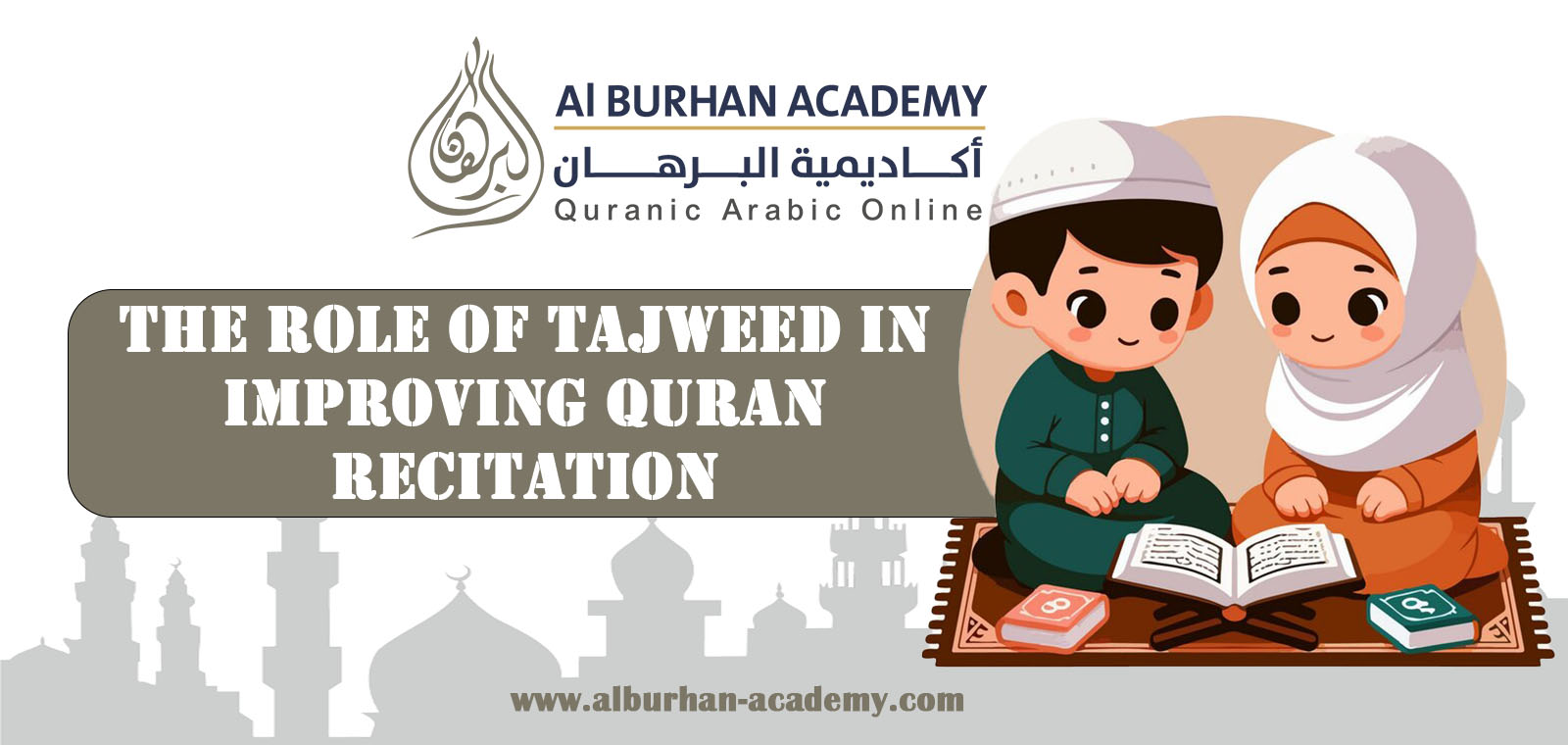 The Role of Tajweed in Improving Quran Recitation – Al-Burhan Academy